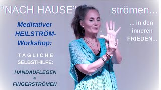 MEDITATIVER HEILSTRÖMWorkshop Anleitung tägliche SELBSTHILFE HANDAUFLEGEN amp FINGERSTRÖMEN [upl. by Meerak330]