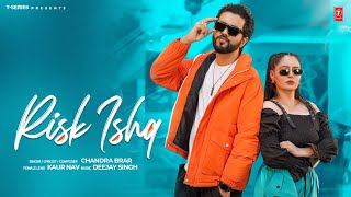 RISK ISHQ Official Video  Chandra Brar  Latest Punjabi Songs 2024 [upl. by Viafore]