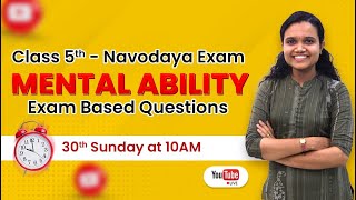 CLASS 5th  NAVODAYA EXAM  MENTAL ABILITY  EXAM BASED QUESTIONS  30th SUNDAY At 10AM  CC PLUS [upl. by Mauro807]