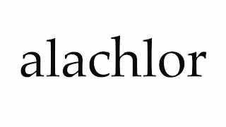 How to Pronounce alachlor [upl. by Annayd]