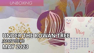 BETTER THAN PAPERGANG  Under the Rowan Tree Unboxing  Japan Theme May 2023 [upl. by Des]