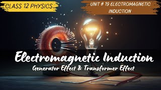 Electromagnetic Induction amp Induced EMF  Class 12  Unit 19 Electromagnetic Induction [upl. by Alket854]