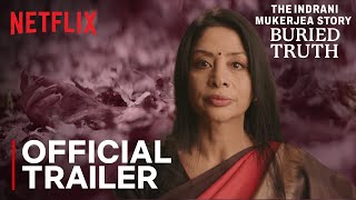 The Indrani Mukerjea Story Buried Truth  Official Trailer  Netflix India [upl. by Dalohcin423]