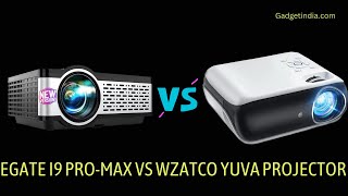 EGate i9 ProMax Pro vs WZATCO Yuva Projector Which one should you Buy [upl. by Knighton90]