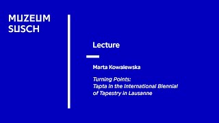 Lecture Marta Kowalewska Turning PointsTapta in the International Biennial of Tapestry in Lausann [upl. by Hook]