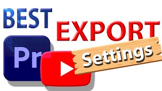 Premiere Pro YouTube Export Settings for High Quality 2024 Updated [upl. by Taggart]