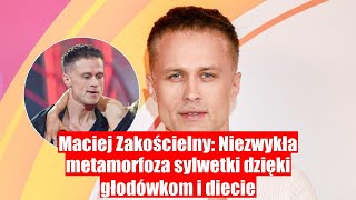 Maciej Zakościelny Transformacja sylwetki poprzez głodówki – jego niezwykła metamorfoza [upl. by Derfniw]