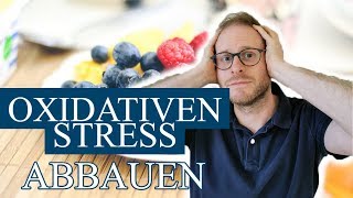 OXIDATIVER STRESS  7 Anzeichen und 7 Möglichkeiten wie Du oxidativen Stress abbauen kannst [upl. by Namsaj]