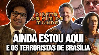 AINDA ESTOU AQUI E OS TERRORISTAS DE BRASÍLIA  DIRETO DO FIM DO MUNDO EP 09 [upl. by Andert]