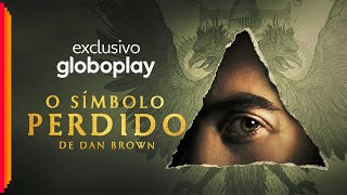 O Símbolo Perdido de Dan Brown  Série  Exclusivo Globoplay [upl. by Eanrahc]