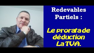 Redevables Partiels Comment Appliquer le Prorata de Déduction de TVA  Vidéo 302 [upl. by Bakerman]