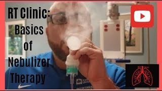 RT Clinic  Basics of Nebulizer Therapy [upl. by Gavrielle]