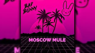 Bad Bunny  Moscow Mule Official Audio [upl. by Puff587]