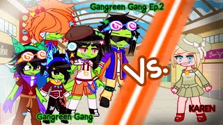 Gangreen Gang VS KAREN × Gangreen Gang Show Ep2 × Enjoy this Episode × PPG🩷🩵💚 × Read desc [upl. by Sloatman425]