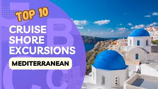 🌊Top 10 Cruise Shore Excursions Mediterranean🏛️ [upl. by Rexford]