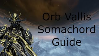 Orb Vallis Somachord Guide [upl. by Hsac102]