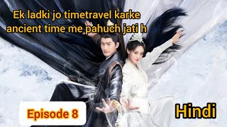 Fateful love।। Episode 8।।Hindi explaination।।New Chinese historical timetravel drama [upl. by Holna]