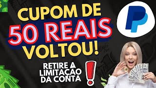 🔥 CUPOM DE 50 REAIS DO PAYPAL VOLTOU  COMO SACAR E COMO RETIRAR A LIMITAÇÃO DA CONTA [upl. by Etnelav673]