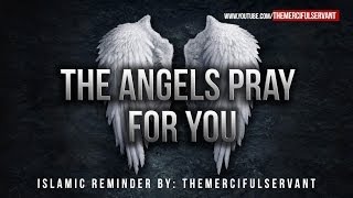 The Angels Pray For You ᴴᴰ  Powerful Reminder [upl. by Kalb]