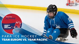 Para Ice Hockey – TEAM EUROPE vs TEAM PACIFIC  Day 1  Women’s World Challenge – Skien 2024 [upl. by Candie]