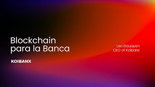 Cómo acercar la tecnología Blockchain al sector bancario y financiero [upl. by Dnomal599]