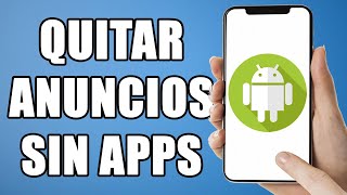 Como quitar anuncios de mi celular sin aplicaciones [upl. by Moise]