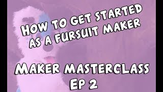 How to get started as a fursuit maker  Maker masterclass Ep 2 [upl. by Ettezoj]