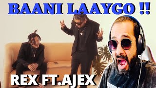 REACTION REX  Baani laagyo ft AJEX  Prod Kpass  Official Music Video [upl. by Diena273]