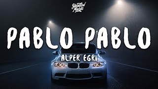 Alper Egri  Pablo Pablo Lyrics [upl. by Sonstrom]