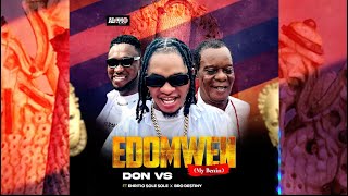 Don Vs  Edomwen my Benin ft Ehritio Sole Sole X Bro Destiny Official Audio [upl. by Schriever74]