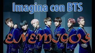 Imagina con BTS  Enemigos capítulos 1 al 10 [upl. by Aicnom]