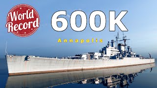 World of WarShips Annapolis  600K Damage  NEW WORLD RECORD [upl. by Harald]