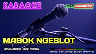 MABOK NGESLOT Indri Fahriza KARAOKE [upl. by Austine]