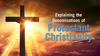 Explaining Protestant Denominations [upl. by Ynetsed]