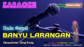 BANYU LARANGAN Nada CewekWanita Bung Rendy KARAOKE [upl. by Namruht577]