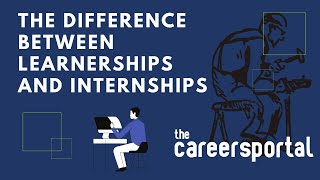 What Is The Difference Between An Internship And A Learnership  Careers Portal [upl. by Palua]