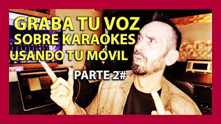 🔴 Graba karaokes con tu voz USANDO SOLO TU MÓVIL con procesamiento PROFESIONAL 😍 GRATIS Parte 2 [upl. by Brote564]