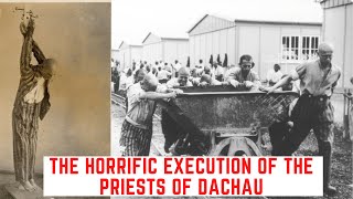 The HORRIFIC Execution Of The Priests Of Dachau [upl. by Cleodel480]