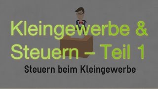 Steuern beim Kleingewerbe – Teil 1 [upl. by Idou]