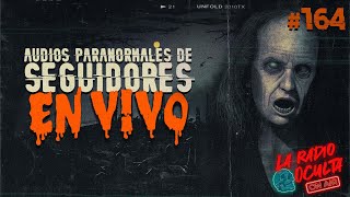 🔴 EN DIRECTO  AUDIOS PARANORMALES DE SEGUIDORES 164 [upl. by Dodd]