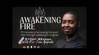 Live  Awakening Fire 🔥🔥🔥 10 minutes of activating the spirit man through praying in tongues [upl. by Mary146]