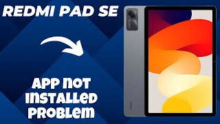 Redmi Pad Se App not installed problem  Solution of app downloading issues [upl. by Assirek]