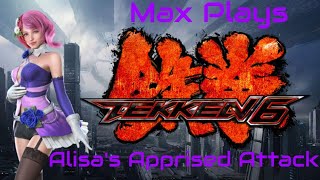 Alisas Apprised Attack Max Plays Tekken 6  Episode 491 [upl. by Anilrats]