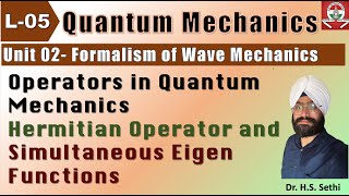 L 05 Unit 2  Quantum Mechanics  Operators Hermitian Operators  Eigen Values and Eigen Functions [upl. by Neehsuan]