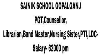 SAINIK SCHOOL GOPALGANJ PGTCounsellorLibrarianBand MasterNursing SisterPTILDCSalary 62000 pm [upl. by Xet]