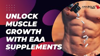 Unlock Muscle Growth with EAA Supplements [upl. by Aryk]