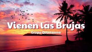 Grupo Quintanna  Vienen las Brujas LetraLyrics [upl. by Enimaj492]