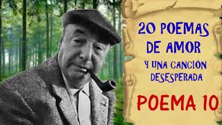 POEMA 10 Pablo Neruda [upl. by Drhacir]