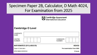 Specimen Paper 2B Calculator D Math 4024 For Examination from 2025 [upl. by Sanger]