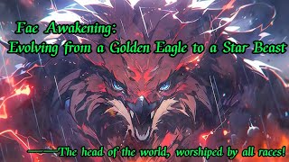 Fae Awakening Evolving from a Golden Eagle to a Star Beast！All races worship [upl. by Hegyera]